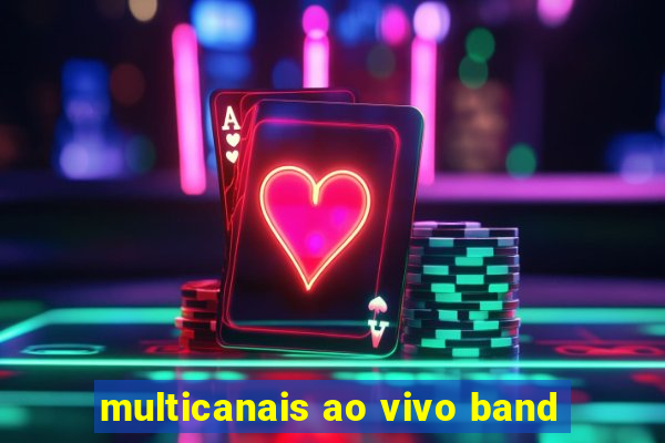 multicanais ao vivo band